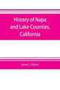 History of Napa and Lake Counties, California: comprising their geography, geology, topography, climatography, springs and timber, Also, Extended Sket - Paperback