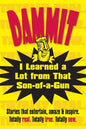 Dammit, I Learned a Lot from That Son-of-a-Gun - Paperback