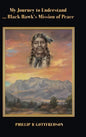 My Journey to Understand ... Black Hawk's Mission of Peace - Hardcover
