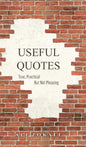 Useful Quotes: True, Practical But Not Pleasing - Hardcover