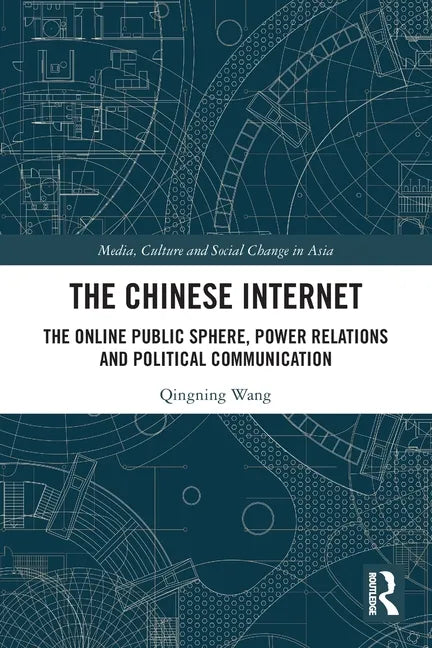 The Chinese Internet: The Online Public Sphere, Power Relations and Political Communication - Paperback