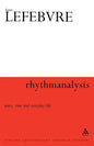 Rhythmanalysis: Space, Time and Everyday Life - Paperback
