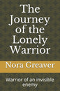 The Journey of the Lonely Warrior: Warrior of an invisible enemy - Paperback