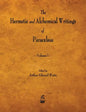 The Hermetic and Alchemical Writings of Paracelsus - Volume I - Paperback