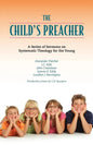 The Child's Preacher: A Series of Addresses on Systematic Theology for the Young - Paperback