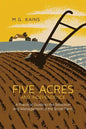 Five Acres and Independence: A Practical Guide to the Selection and Management of the Small Farm - Paperback