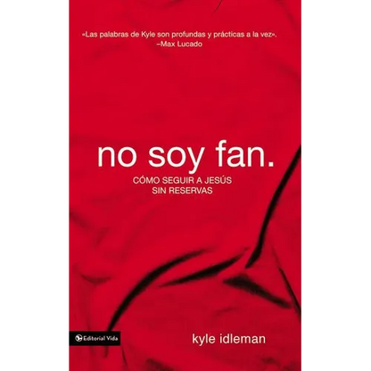 No soy fan: Cómo seguir a Jesús sin reservas - Paperback