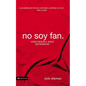 No soy fan: Cómo seguir a Jesús sin reservas - Paperback