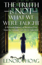 The Truth is NOT What We Were Taught: A Personal Journey of Breaking Free from the Spiritual Lies We've Inherited - Paperback