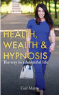 Health, Wealth & Hypnosis 'The way to a beautiful life' - Paperback