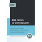 The Crisis of Conversion - Hardcover