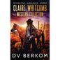 Claire Whitcomb Western Collection: Retribution, Gunslinger, Legend - Paperback
