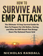 How To Survive An EMP Attack: The Ultimate 10 Step Survival Guide On How To Prepare For Life Before, During, and After an EMP Attack That Brings Dow - Paperback
