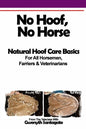 No Hoof, No Horse: A Basic Guide To Natural Hoofcare Basics for Horsemen, Farriers & Vetrinarians - Paperback