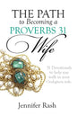 The Path to Becoming a Proverbs 31 Wife: Walking in Your God-given Role - Paperback