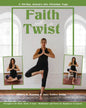Faith with a Twist: A 30-Day Journey Into Christian Yoga - Paperback