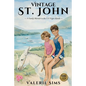 Vintage St. John: Discover St. John's History Through Seven Generations of Heartfelt Stories - Paperback