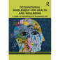 Occupational Wholeness for Health and Wellbeing: A Guide to Re-thinking and Re-planning Life - Paperback