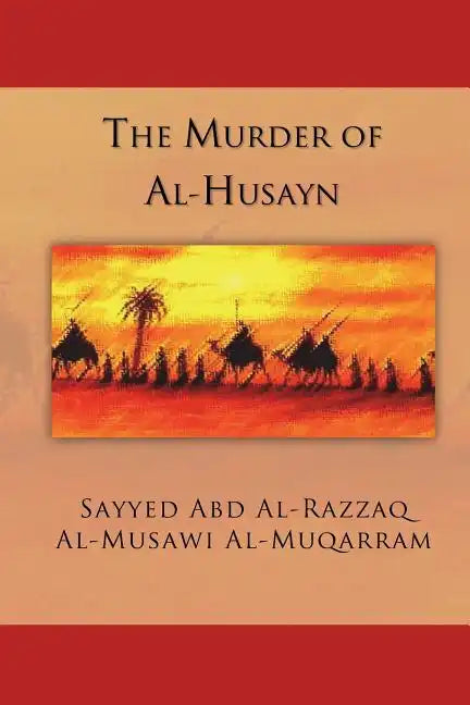 The Murder of Al-Husayn: Maqtal Al-Husayn - Paperback