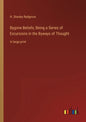 Bygone Beliefs; Being a Series of Excursions in the Byways of Thought: in large print - Paperback