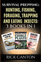 Survival Prepping: Hunting, Fishing, Foraging, Trapping and Eating Insects: 3 Books In 1 - Paperback