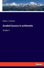 Graded lessons in arithmetic: Grade II - Paperback
