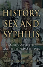 History, Sex and Syphilis: Famous Syphilitics and Their Private Lives - Paperback