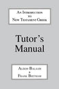 Introduction to New Testament Greek: Tutor's Manual: A Quick Course in the Reading of Koine Greek - Paperback
