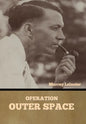 Operation: Outer Space - Hardcover