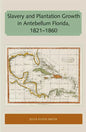 Slavery and Plantation Growth in Antebellum Florida 1821-1860 - Paperback