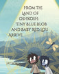 From The Land Of Oshkosh: Tiny Blue Blob and Baby Red Lou Arrive - Paperback
