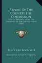 Report Of The Country Life Commission: Special Message From The President Of The United States (1909) - Paperback
