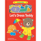 Let's Dress Teddy: With 20 Colorful Felt Play Pieces - Board Book