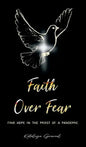Faith Over Fear: Find Hope in the Midst of a Pandemic - Hardcover