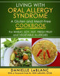 Living with Oral Allergy Syndrome: A Gluten and Meat-Free Cookbook for Wheat, Soy, Nut, Fresh Fruit and Vegetable Allergies - Paperback