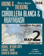 Hiking & Trekking in Cordillera Blanca & Huayhuash Map 2 (Center) Huaraz, Nevado Copa, Carhuaz, Huari, Chavin de Huantar Topographic Map Atlas 1: 5000 - Paperback
