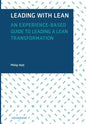 Leading with Lean: An Experience-Based Guide to Leading a Lean Transformation - Hardcover