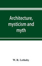 Architecture, mysticism and myth - Paperback