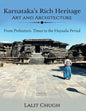 Karnataka's Rich Heritage - Art and Architecture: From Prehistoric Times to the Hoysala Period - Paperback