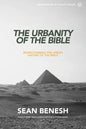 The Urbanity of the Bible: Rediscovering the Urban Nature of the Bible - Paperback