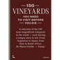 150 Vineyards You Need to Visit Before You Die - Hardcover