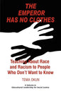 The Emperor Has No Clothes: Teaching about Race and Racism to People Who Don't Want to Know - Paperback