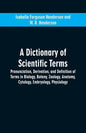 A dictionary of scientific terms: pronunciation, derivation, and definition of terms in biology, botany, zoology, anatomy, cytology, embryology, physi - Paperback