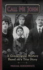 Call Me John: A Genealogical Mystery Based on a True story - Paperback