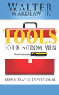 Tools for Kingdom Men: Men's Prayer Devotional - Paperback