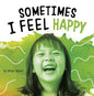 Sometimes I Feel Happy - Hardcover