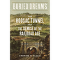 Buried Dreams: The Hoosac Tunnel and the Demise of the Railroad Age - Hardcover