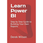 Learn Power BI: Step by Step Guide to Building Your Own Reports - Paperback