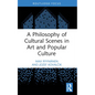 A Philosophy of Cultural Scenes in Art and Popular Culture - Paperback
