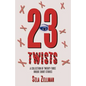 Twenty-Three Twists: A Collection of Twenty-Three Unique Short Stories - Paperback